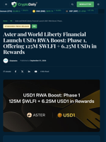 Aster and World Liberty Financial Launch USD1 RWA Boost: Phase 1, Offering 125M $WLFI + 6.25M USD1 in Rewards - Crypto Daily