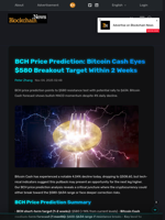 BCH Price Prediction: Bitcoin Cash Eyes $580 Breakout Target Within 2 Weeks - Blockchain.News