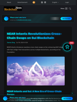 NEAR Intents Revolutionizes Cross-Chain Swaps on Sui Blockchain - Blockchain.News