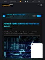 Hormuz Traffic Outlook: No Then Yes on July 31 - Blockchain.News