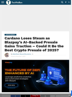 Cardano Loses Steam as Blazpay’s AI-Backed Presale Gains Traction - Could It Be the Best Crypto Presale of 2025? - TechBullion