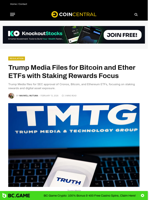 Trump Media Files for Bitcoin and Ether ETFs with Staking Rewards Focus - CoinCentral