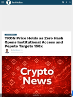 TRON Price Holds as Zero Hash Opens Institutional Access and Pepeto Targets 150x - TechBullion