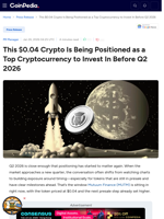 This $0.04 Crypto Is Being Positioned as a Top Cryptocurrency to Invest In Before Q2 2026