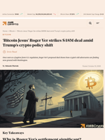 ‘Bitcoin Jesus’ Roger Ver strikes $48M deal amid Trump’s crypto policy shift - AMBCrypto