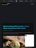Bitcoin Mining Difficulty Dips 1.1% as Miners Dump Record BTC Stash - Blockchain.News