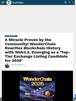 A Miracle Proven by the Community! WonderChain Rewrites Blockchain History with Web3.5, Emerging as a 'Top-Tier Exchange Listing Candidate for 2026' - TechBullion