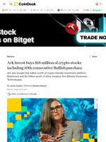 Ark Invest buys $18 million of crypto stocks including 10th consecutive Bullish (BLSH) purchase