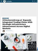 22VenturesGroup.ai  Expands Integrated Trading Vision With Strategic Infrastructure Advancement Across Digital Markets - TechBullion