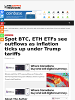 Spot BTC, ETH ETFs see outflows as inflation ticks up under Trump tariffs - The Crypto News Wire