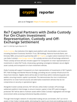 Re7 Capital Partners with Zodia Custody For On-Chain Investment Representation, Custody and Off-Exchange Settlement