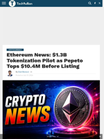 Ethereum News: $1.3B Tokenization Pilot as Pepeto Tops $10.4M Before Listing - TechBullion