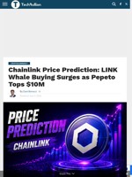 Chainlink Price Prediction: LINK Whale Buying Surges as Pepeto Tops $10M - TechBullion