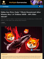 Shiba Inu Price Ends 7-Week Downtrend After Whales Buy 1.6
Trillion SHIB – 40% Hike Ahead?