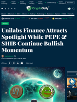 Unilabs Finance Attracts Spotlight While PEPE & SHIB Continue Bullish Momentum - Crypto Daily