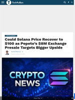 Could Solana Price Recover to $100 as Pepeto’s $8M Exchange Presale Targets Bigger Upside - TechBullion