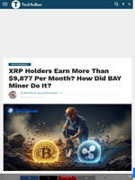 XRP Holders Earn More Than $9,877 Per Month? How Did BAY Miner Do It? - TechBullion