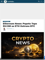 Ethereum News: Pepeto Tops $9.13M as ETH Outruns BTC - TechBullion