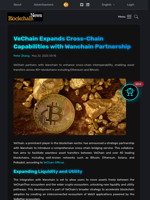 VeChain Expands Cross-Chain Capabilities with Wanchain Partnership - Blockchain.News