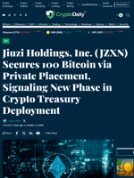 Jiuzi Holdings, Inc. (JZXN) Secures 100 Bitcoin via Private Placement, Signaling New Phase in Crypto Treasury Deployment - Crypto Daily