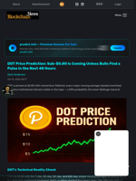 DOT Price Prediction: Sub-$0.80 Is Coming Unless Bulls Find a Pulse in the Next 48 Hours - Blockchain.News