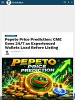Pepeto Price Prediction: CME Goes 24/7 as Experienced Wallets Load Before Listing - TechBullion