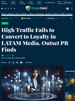 High Traffic Fails to Convert to Loyalty in LATAM Media, Outset PR Finds - Crypto Daily