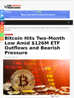 Bitcoin Hits Two-Month Low Amid $126M ETF Outflows and Bearish Pressure - The Crypto News Wire