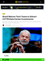 Brazil Waives Tech Taxes to Attract $377B Data Center Investments - CoinCentral