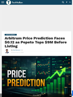 Arbitrum Price Prediction Faces $0.12 as Pepeto Tops $9M Before Listing - TechBullion
