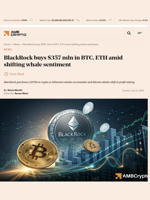 BlackRock buys $357 mln in BTC, ETH amid shifting whale sentiment - AMBCrypto