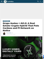Grupo Avalon + AVLX: A Real Estate-Crypto Hybrid That Puts Cardano and Pi Network on Notice - TechBullion