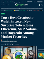 Top 5 Best Cryptos to Watch in 2025: New Surprise Token Joins Ethereum, XRP, Solana, and Dogecoin Among Market Favorites - Crypto Daily
