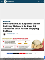 SwissBullion.eu Expands Global Delivery Network to Over 90 Countries with Faster Shipping Options - TechBullion