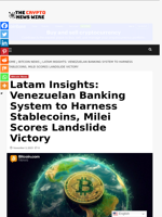 Latam Insights: Venezuelan Banking System to Harness Stablecoins, Milei Scores Landslide Victory - The Crypto News Wire