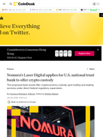 Nomura's Laser Digital applies to open U.S. national trust bank for crypto custody