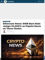 Ethereum News: SHIB Burn Rate Jumps 53,000% as Pepeto Earns on Three Chains - TechBullion