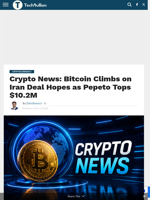 Crypto News: Bitcoin Climbs on Iran Deal Hopes as Pepeto Tops $10.2M - TechBullion