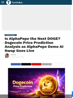 Is AlphaPepe the Next DOGE? Dogecoin Price Prediction Analysis as AlphaPepe Demo AI Swap Goes Live - TechBullion