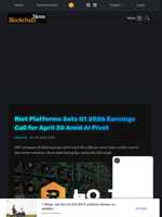 Riot Platforms Sets Q1 2026 Earnings Call for April 30 Amid AI Pivot - Blockchain.News