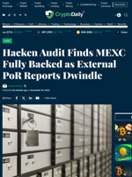 Hacken Audit Finds MEXC Fully Backed as External PoR Reports Dwindle - Crypto Daily