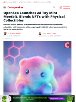 OpenSea Launches AI Toy Mint Meetbit, Blends NFTs with Physical Collectibles - Coinspeaker