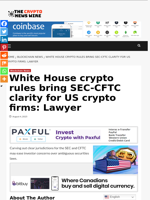 White House crypto rules bring SEC-CFTC clarity for US crypto firms: Lawyer - The Crypto News Wire