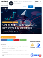 1.5% Of All ETH In Circulation Is Now Owned By BlackRock | Live Bitcoin News