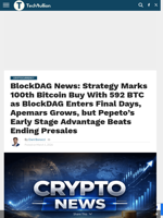 BlockDAG News: Strategy Marks 100th Bitcoin Buy With 592 BTC as BlockDAG Enters Final Days, Apemars Grows, but Pepeto’s Early Stage Advantage Beats Ending Presales - TechBullion