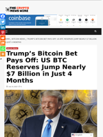 Trump’s Bitcoin Bet Pays Off: US BTC Reserves Jump Nearly $7 Billion in Just 4 Months - The Crypto News Wire