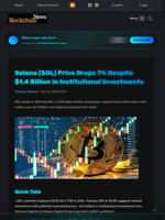Solana (SOL) Price Drops 7% Despite $1.4 Billion in Institutional Investments - Blockchain.News