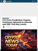 LTC Price Prediction: Pepeto Continues Uptrend as Litecoin and XRP Test Key Levels - TechBullion