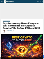 Cryptocurrency News Everyone Will Remember This April as Pepeto Fills Before ETH and BNB - TechBullion