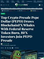 Top Crypto Presale Pepe Dollar (PEPD) Draws BlockchainFX Whales With Federal Reserve Token Burn, BFX Investors Join PEPD Presale - Crypto Daily